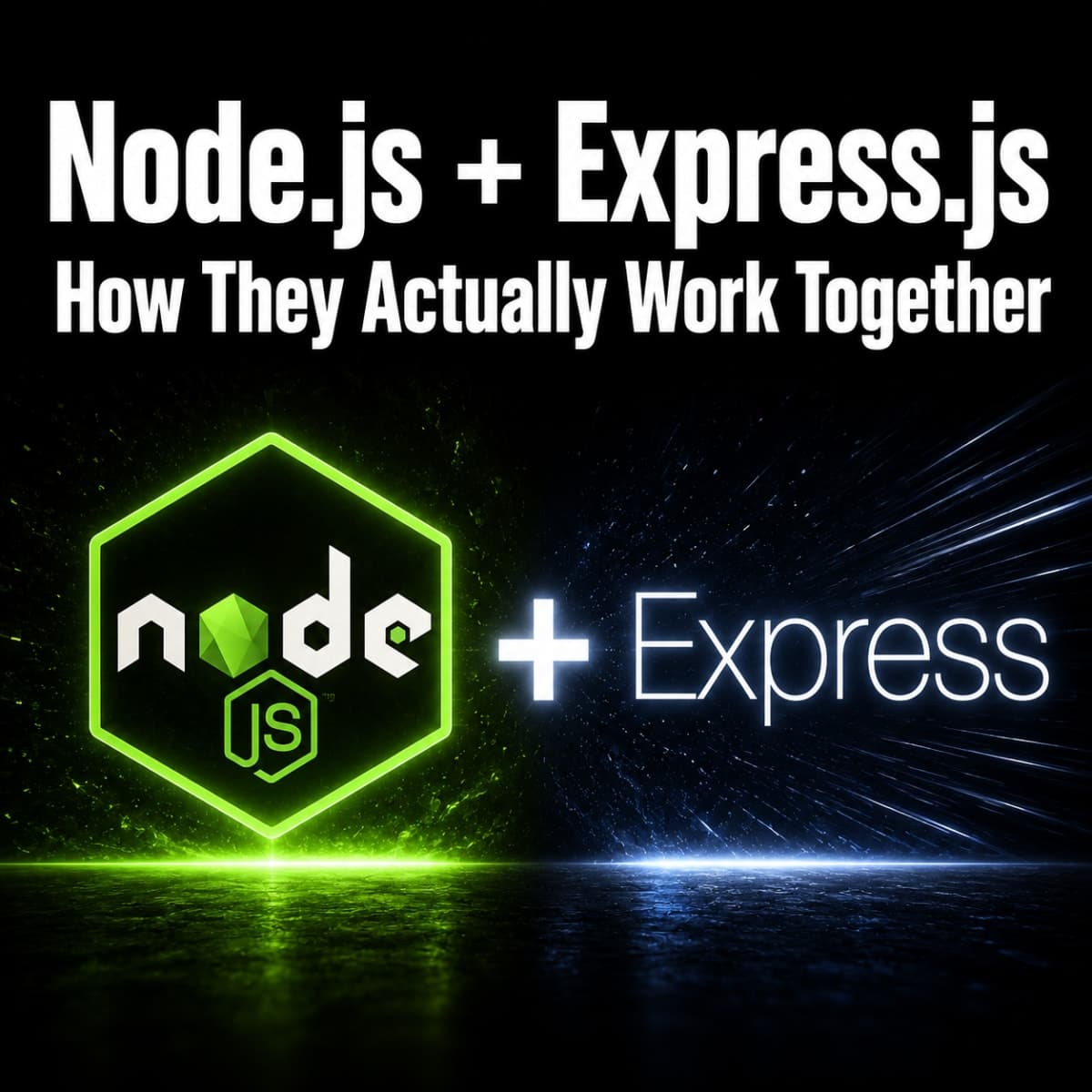 Node.js and Express.js - What They Are, How They Differ, and How They Work Together